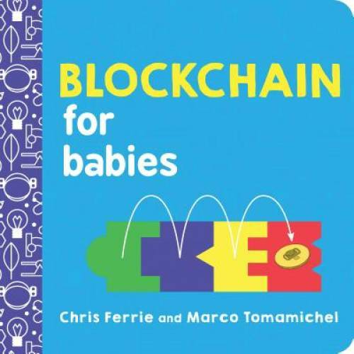 Blockchain for Babies (Baby University) – Board book By Ferrie, Chris – GOOD