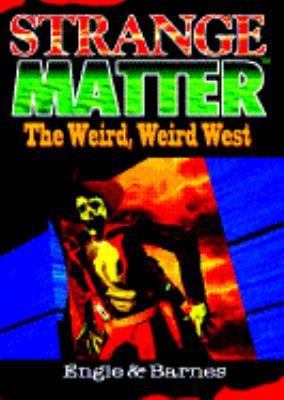 The Weird, Weird West (Strange Matter, No 16) by Jr. Johnny Ray Barnes