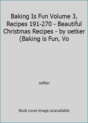Baking Is Fun Volume 3, Recipes 191-270 – Beautiful Christmas Recipes – by…