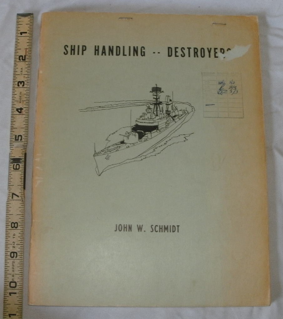 Ship Handling – – Destroyers by John W. Schmidt, U.S. Navy – WWII