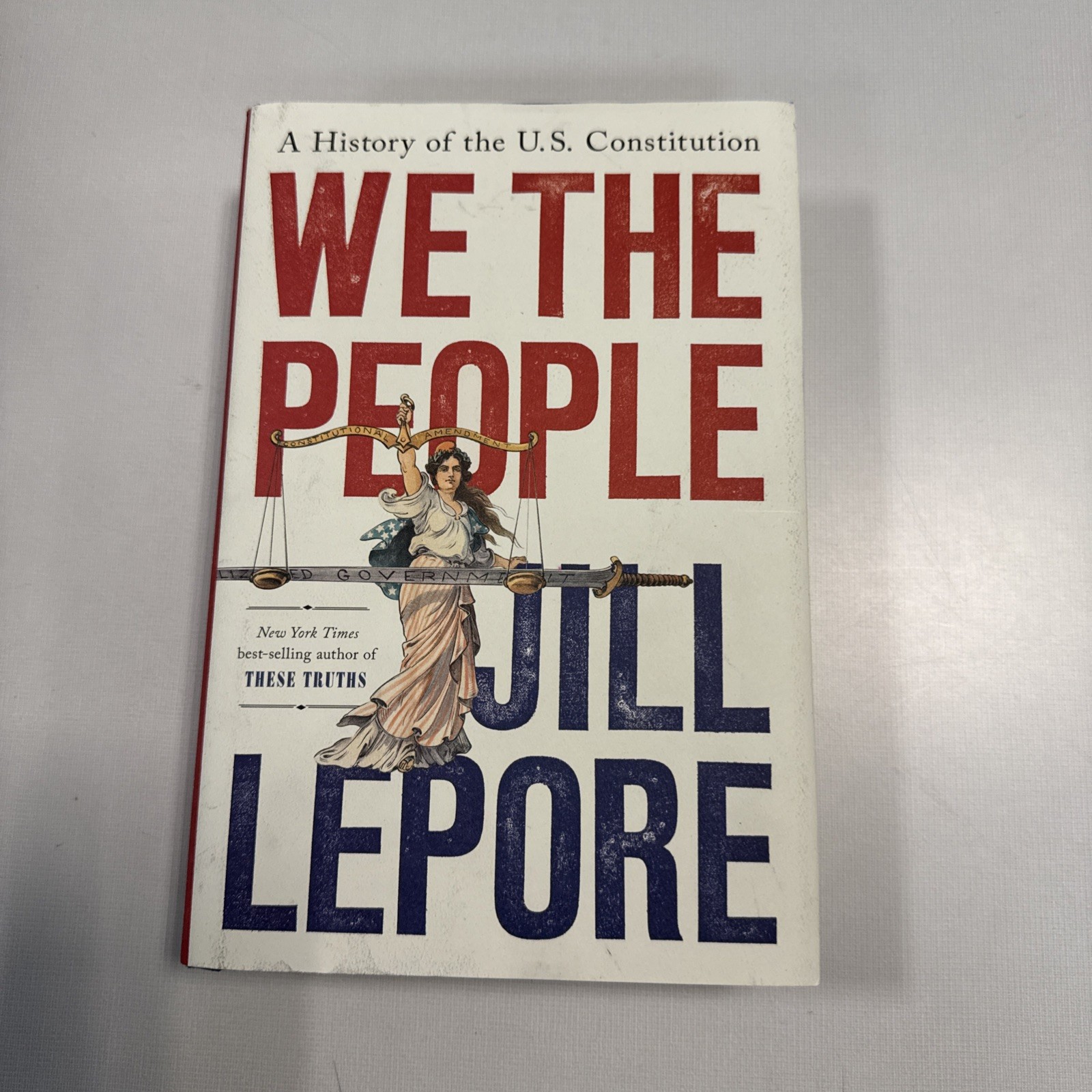 We the People: A History of the U.S. Constitution; Jill Lepore