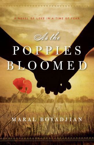 As the Poppies Bloomed: A Novel of Love in a Time of Fear by Boyadjian, Maral