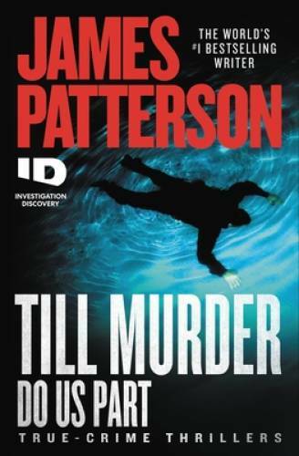 Till Murder Do Us Part (ID True Crime, 6) – Paperback By Patterson, James – GOOD