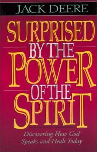 Surprised by the Power of the Spirit – Paperback By Deere, Jack S. – VERY GOOD