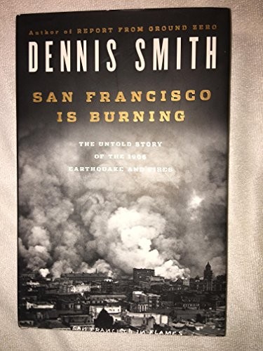 San Francisco Is Burning: The Untold Story of the 1906 Earthquake an – GOOD