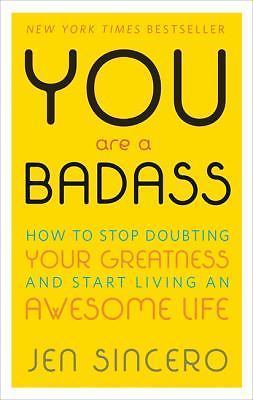 You Are a Badass: How to Stop Doubting Your Greatness and Start Living an Aweso