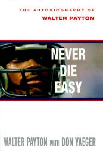 Never Die Easy: The Autobiography of Walter Payton – Hardcover – GOOD