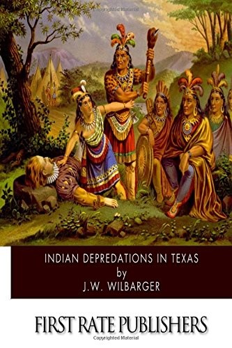 INDIAN DEPREDATIONS IN TEXAS By J W Wilbarger **BRAND NEW**