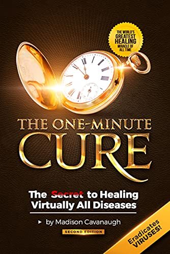 One-Minute Cure: The Secret to Healing Virtually All Diseases – Cavanaugh