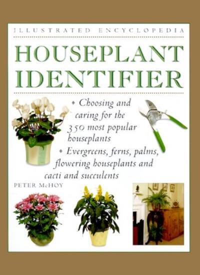 Houseplant Identifier (Illustrated Encyclopedias) By Peter McHoy