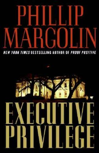 Executive Privilege: A Novel – Hardcover By Margolin, Phillip – GOOD
