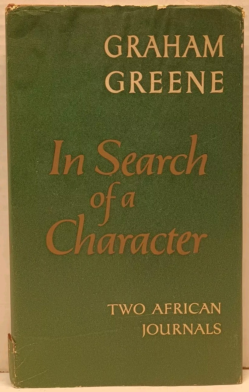 IN SEARCH OF A CHARACTER: Two African Journals by Graham Green (1962 HC/DJ)