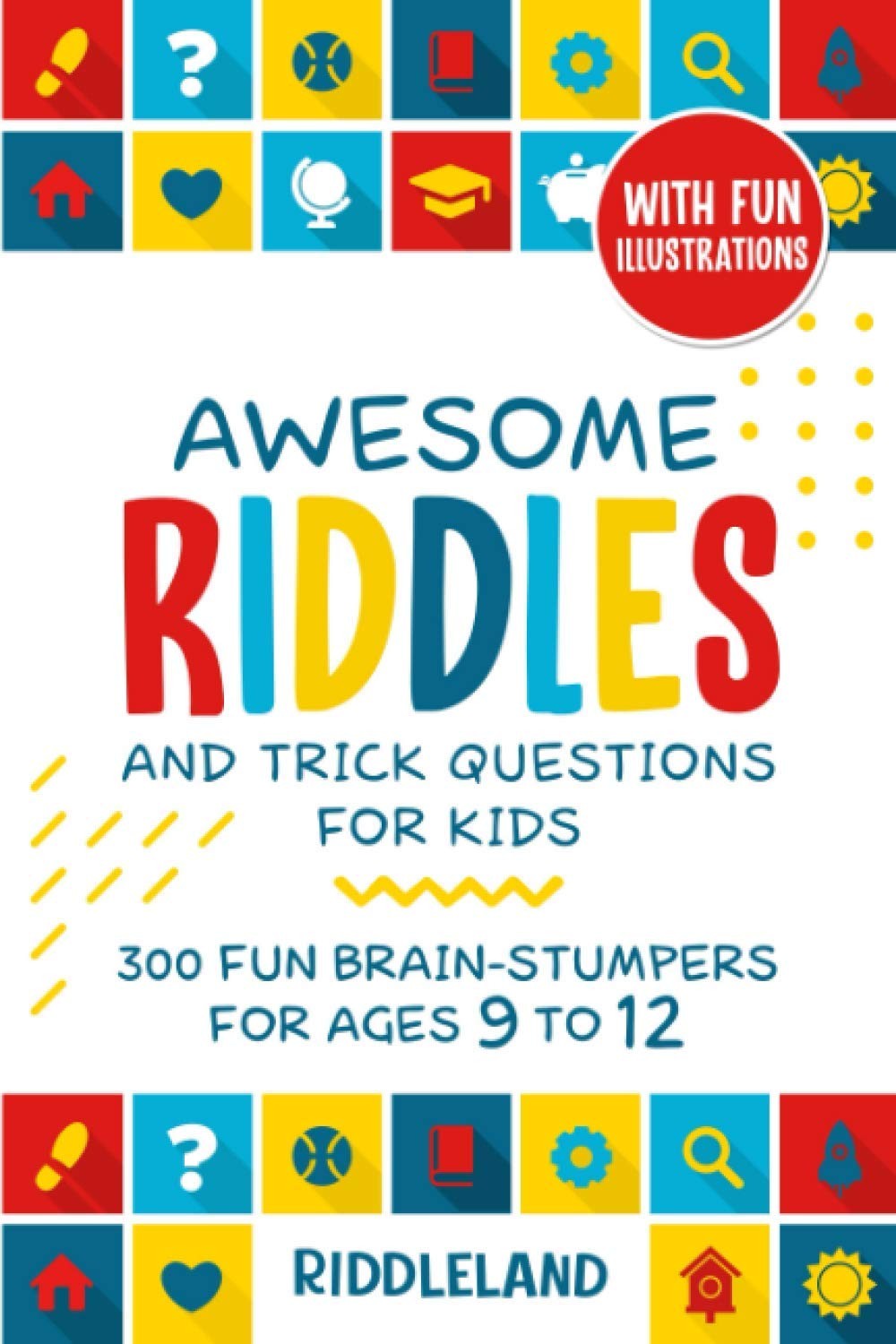 Awesome Riddles and Trick Questions For Kids: 300 Fun Brain-Stumpers For Age…