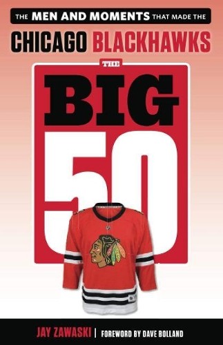 Jay Zawaski The Big 50: Chicago Blackhawks (Paperback)