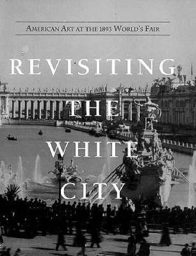 Revisiting the White City: American Art at the 1893 Worlds Fair – GOOD
