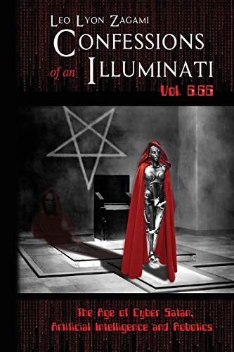 CONFESSIONS OF AN ILLUMINATI VOL. 6.66: THE AGE OF CYBER By Leo Lyon Zagami *VG*
