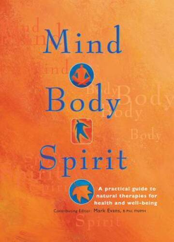 Mind Body Spirit: A Practical Guide To Natural Therapies for Health and W – GOOD