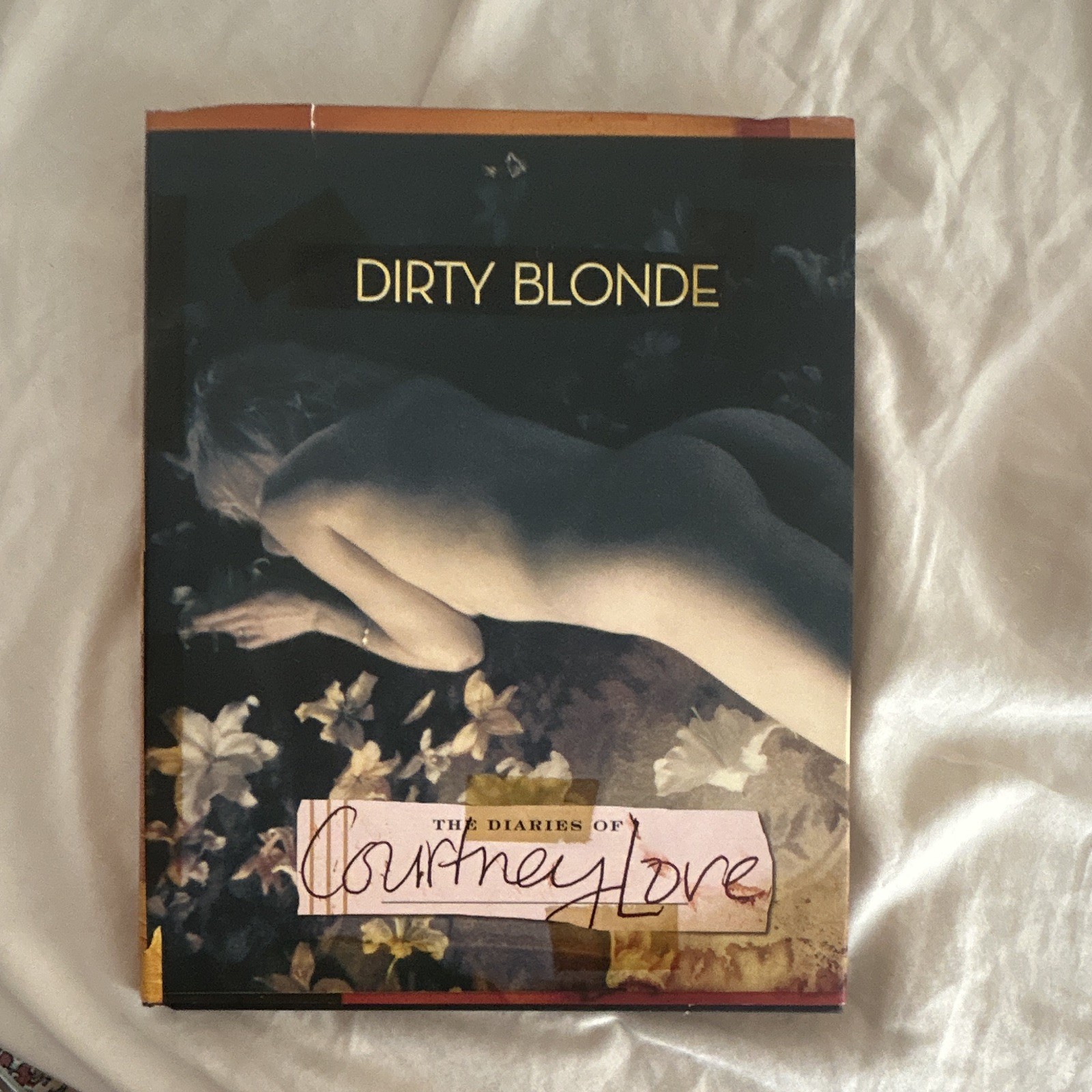 Dirty Blonde : The Diaries of Courtney Love by Courtney Love (2006, Hardcover)