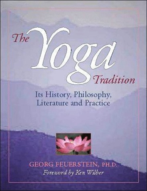 The Yoga Tradition : Its History, Literature, Philosophy and Prac
