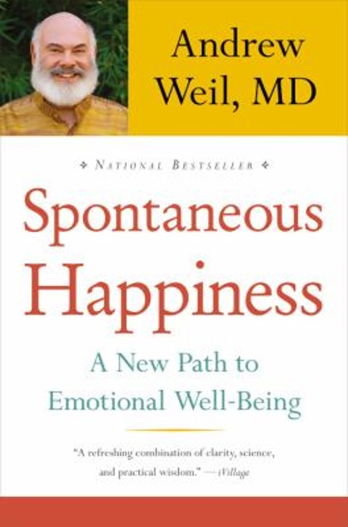 Spontaneous Happiness Hardcover Andrew Weil