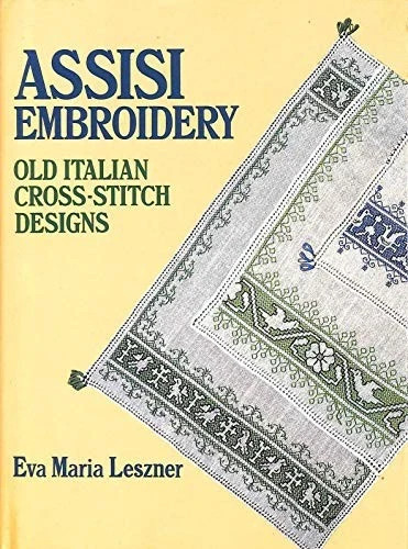 ASSISI EMBROIDERY: OLD ITALIAN CROSS-STITCH DESIGNS (A By Eva Maria Leszner *VG*