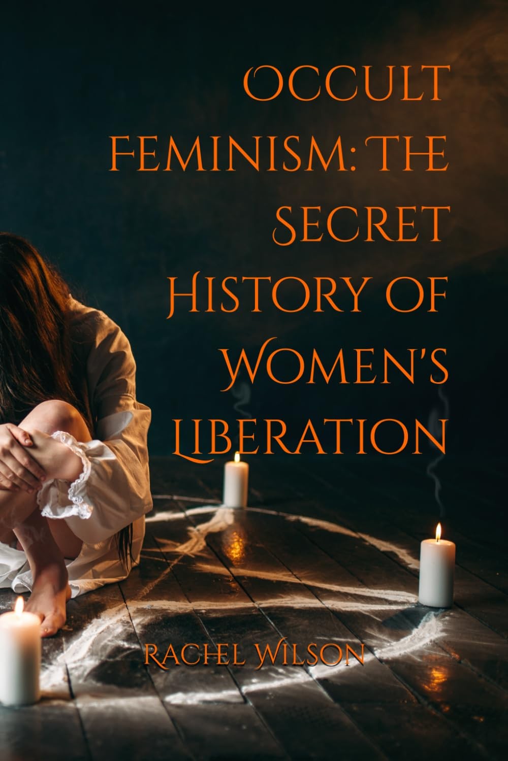 Occult Feminism Unveiling the Hidden History of Womens Liberation