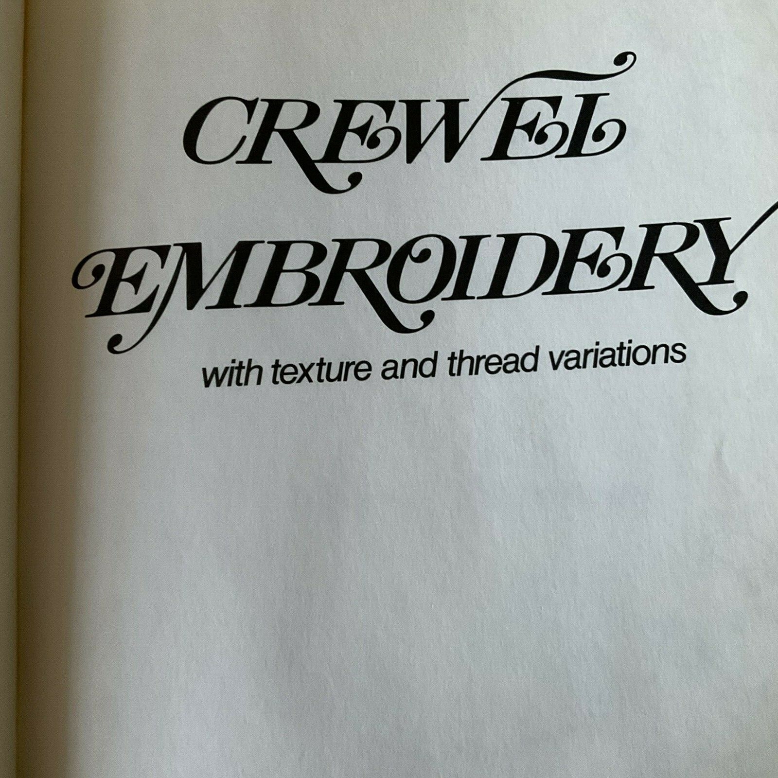 Crewel Embroidery with Texture and Thread Variations Audrey Francini 152 Pages