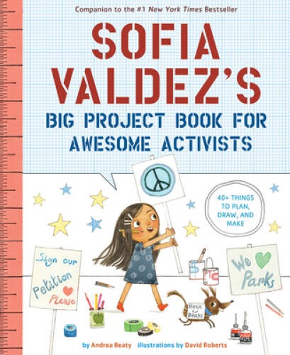 Sofia Valdez’s Big Project Book for Awesome Activists (The Q – VERY GOOD