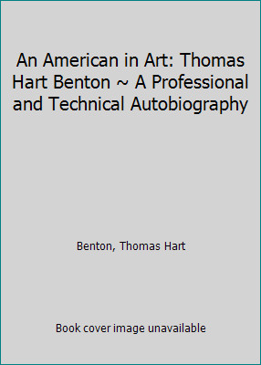 An American in Art: Thomas Hart Benton ~ A Professional and Technical…