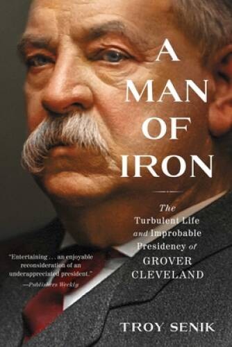 A Man of Iron: The Turbulent Life and Improbable Presidency of Grov – VERY GOOD