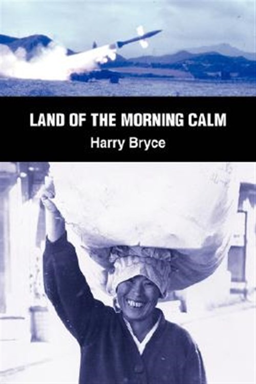 Land of the Morning Calm : A Year Is 13 Months in Oz, Hardcover by Bryce, Har…