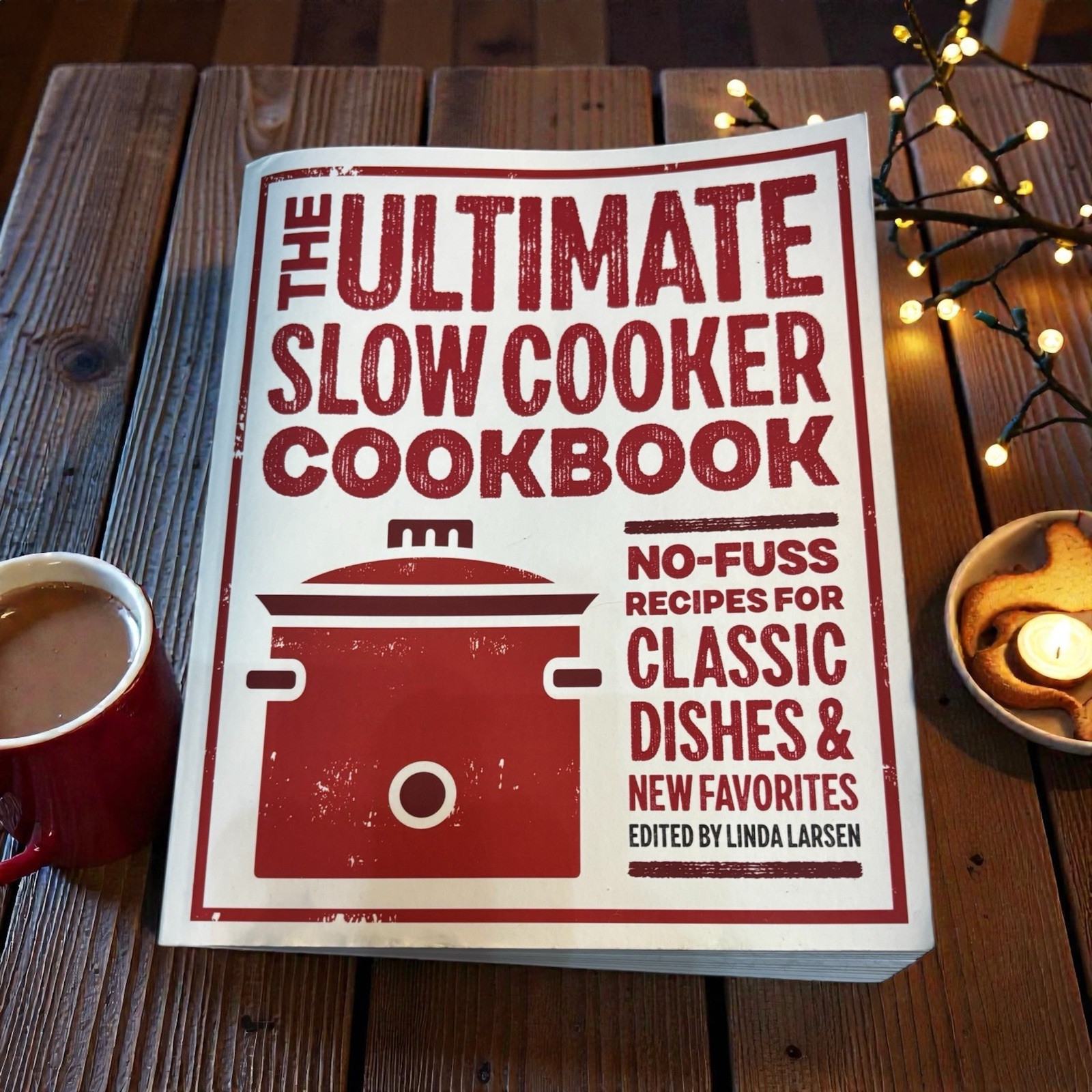 Ultimate Slow Cooker Cookbook Crockpot No Fuss Recipes By Linda Larson 292 Pages