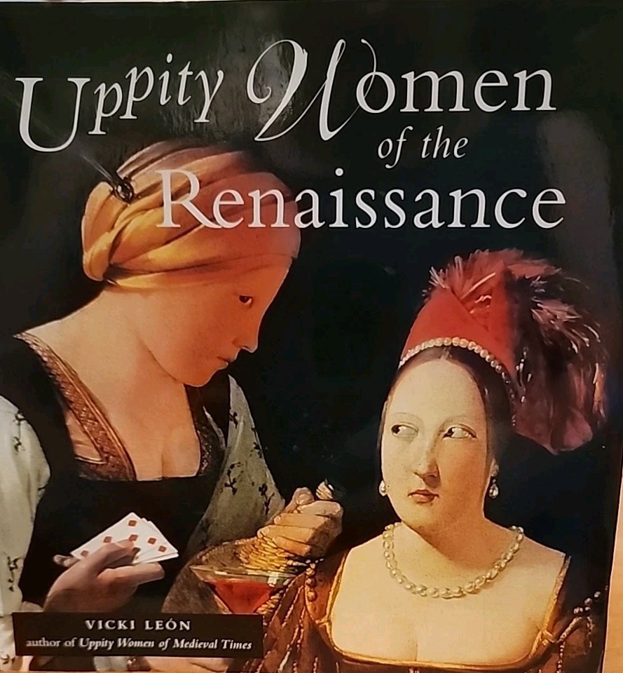 Uppity Women of the Renaissance by Vicki Leon (1999, Trade Pbk)