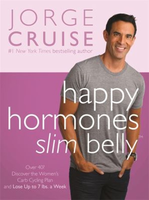 Happy Hormones, Slim Belly : Over 40? Lose 7 Lbs. the First Week,