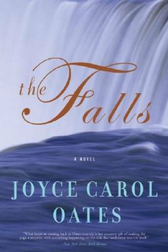 The Falls: A Novel – Hardcover By Oates, Joyce Carol – GOOD