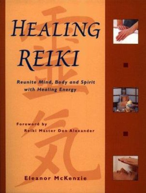 Healing Reiki : Reunite Mind, Body and Spirit with Healing Energy
