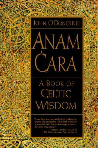 Anam Cara: A Book of Celtic Wisdom – Paperback By John O’Donohue – VERY GOOD