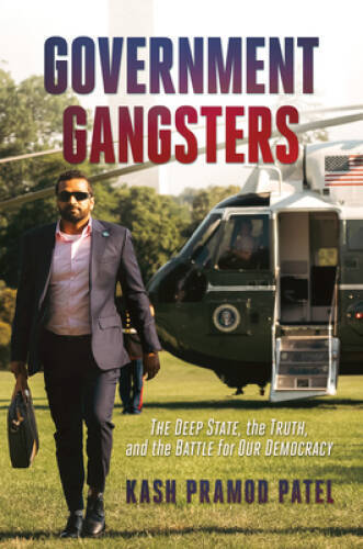 Government Gangsters: The Deep State, the Truth, and the Battle for – VERY GOOD