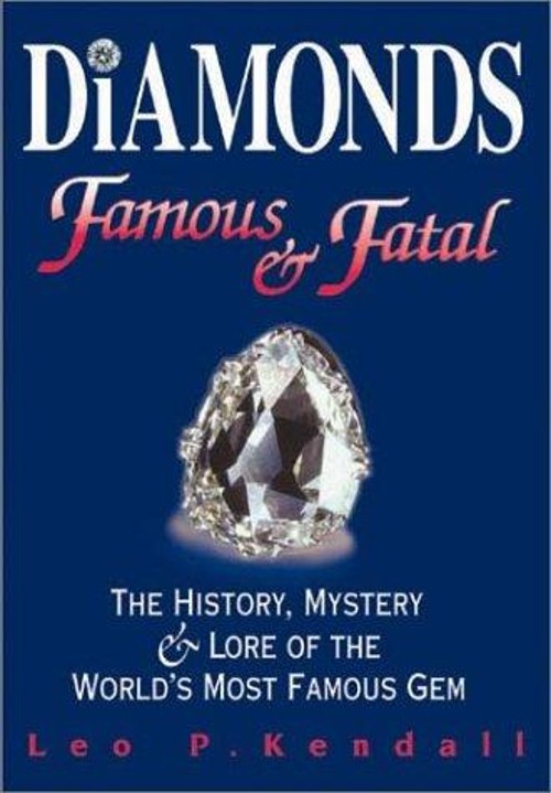 Diamonds : Famous and Fatal Hardcover Leo P. Kendall