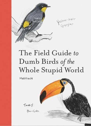 The Field Guide to Dumb Birds of the Whole Stupid World – Paperback – GOOD