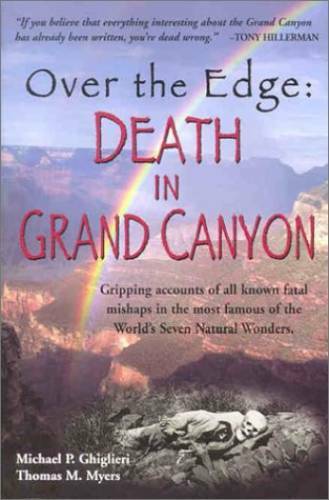 Over the Edge: Death in Grand Canyon – Paperback By Michael P. Ghiglieri – GOOD