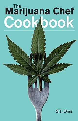 The Marijuana Chef Cookbook – Paperback, by Oner S. T. – Very Good