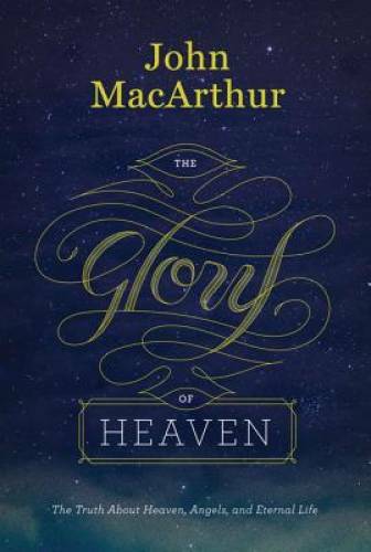 The Glory of Heaven (Second Edition): The Truth about Heaven, Angels, and – GOOD