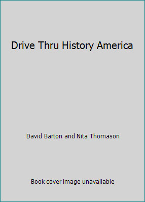 Drive Thru History America by David Barton and Nita Thomason