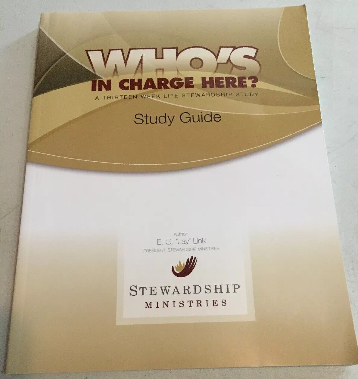 Who’s in Charge Here? 13 Week life Stewardship Study. Study Guide. 172 Pages.