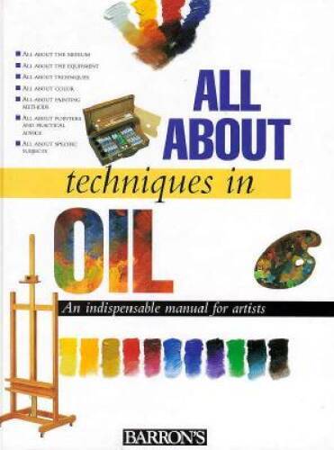 All About Techniques in Oil – Hardcover By Parramon’s Editorial Team – GOOD