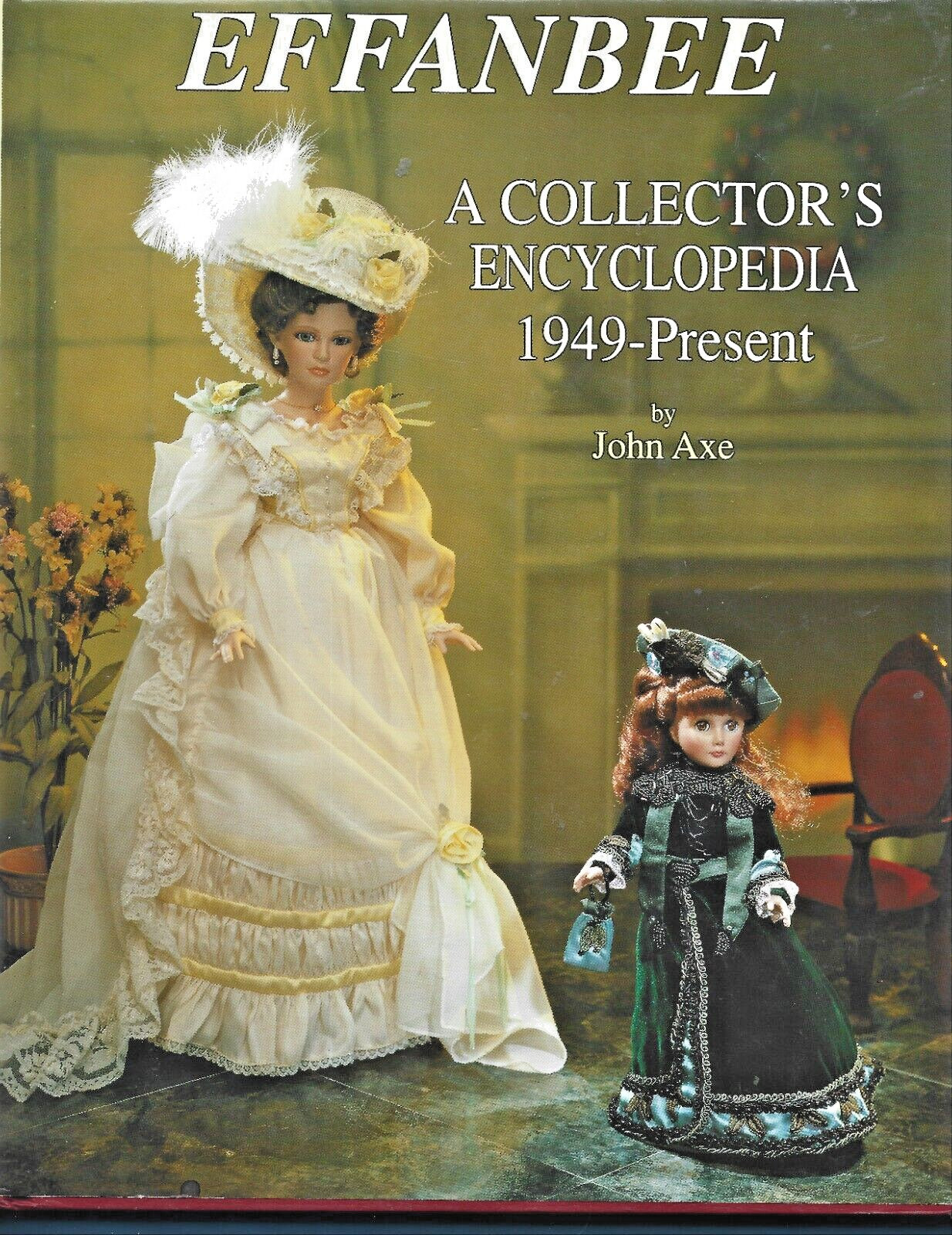 Effanbee: Collector’s Encyclopedia 1949-Present HB w/dj-John Axe-1994-292 pages
