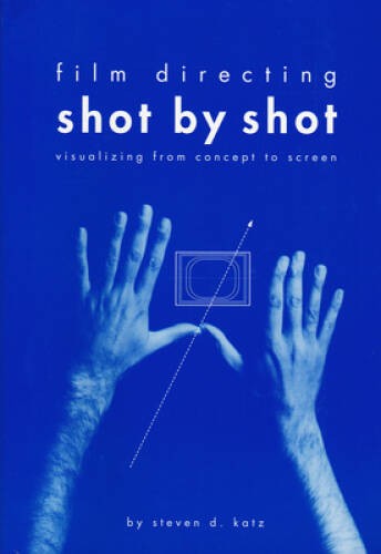 Film Directing Shot by Shot: Visualizing from Concept to Screen (Michael – GOOD