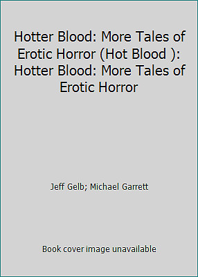 Hotter Blood: More Tales of Erotic Horror (Hot Blood ): Hotter Blood: More…