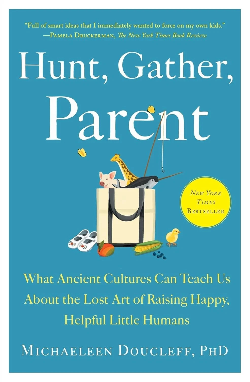 Hunt, Gather, Parent by Michaeleen Doucleff, PhD – Paperback – NEW